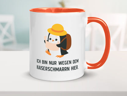 Ich bin nur wegen dem Kaiserschmarrn hier | Pinguin Geschenkidee Humor Tasse