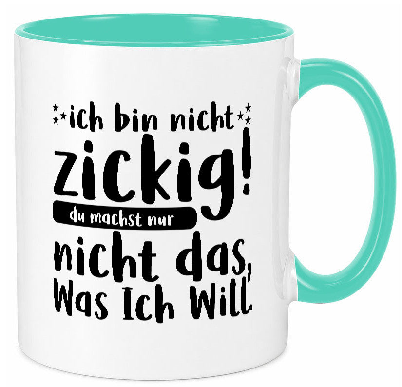 Ich bin nicht zickig | Zicke Diva Teenager Spruch Geschenkidee Humor Tasse