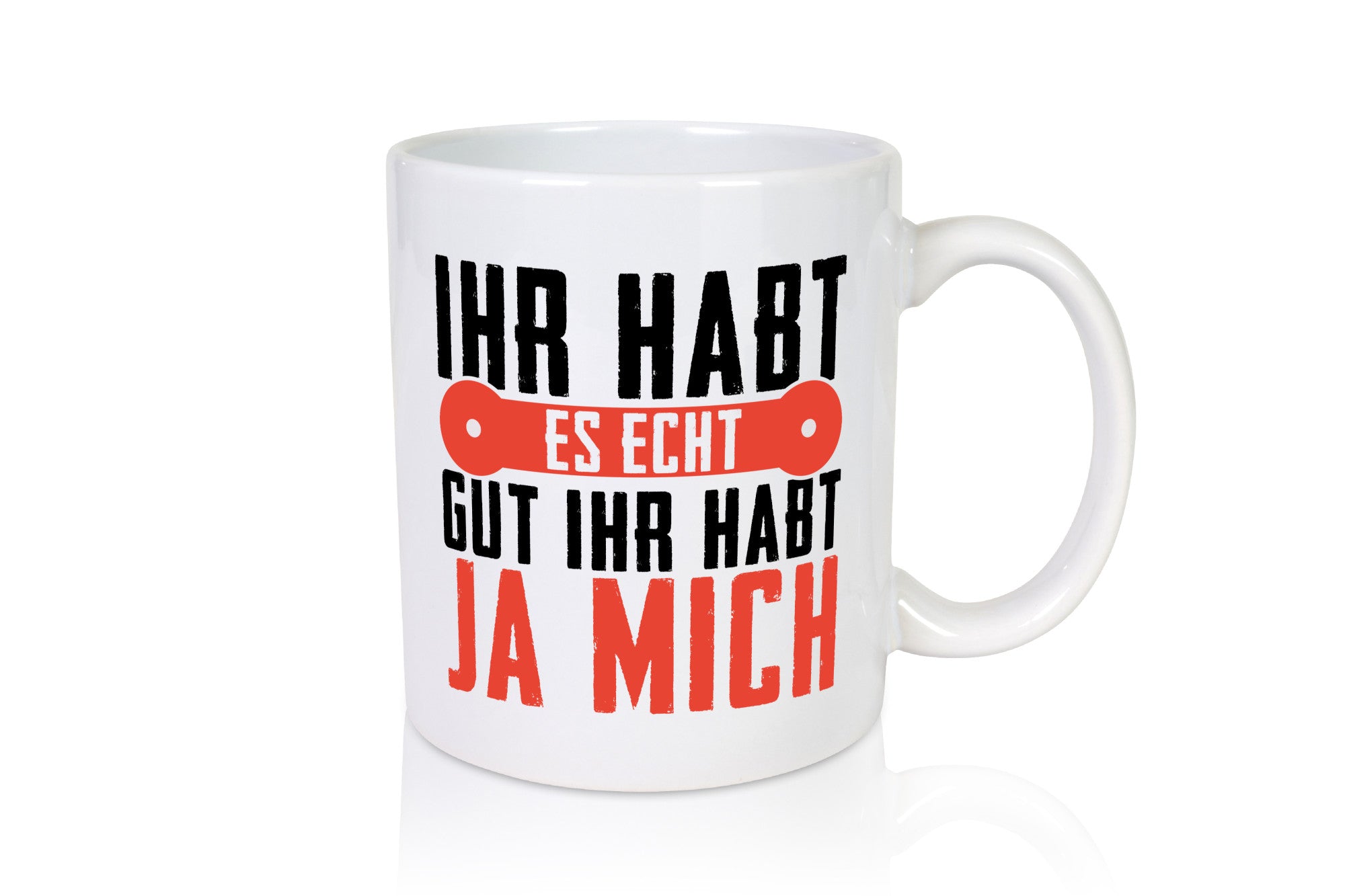 Ihr habt es echt gut ja mich lustig Humor Geschenkidee Geschenk Tasse