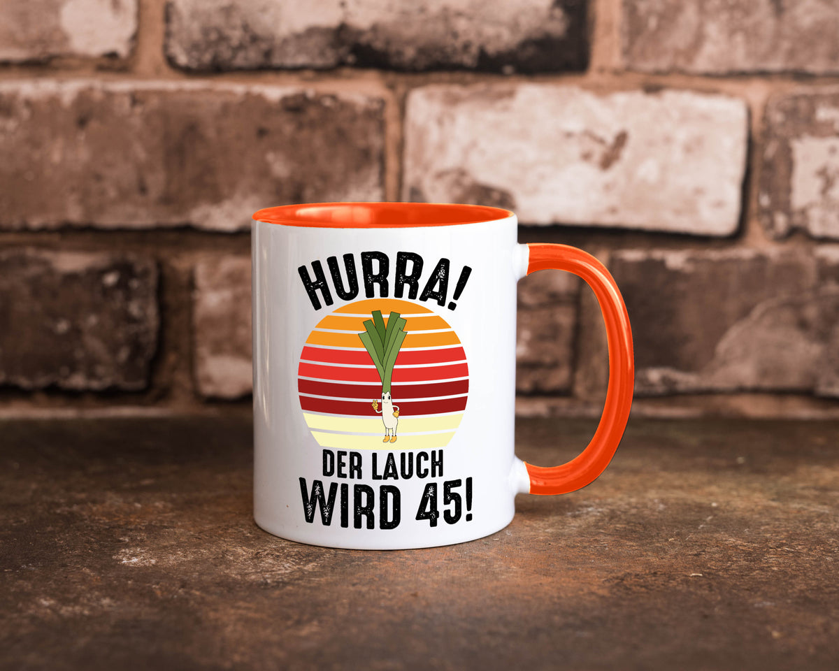 Hurra der lauch wird 45 | 45. Geburtstag Ehrentag lustig Geschenkidee Geschenk Tasse