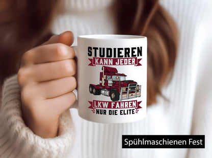 Studieren kann jeder LKW fahren nur die Elite Geschenkidee Humor Tasse