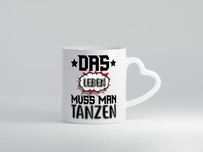 Leben tanzen | Spruch Tasse Tänzerin Tänzer Humor Geschenkidee