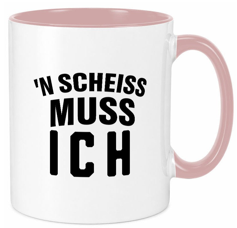 n Scheiss muss ich lustig Humor Geschenkidee Geschenk Tasse