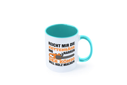 Der könig will Holz machen | Holzfäller Kettensäge Humor Geschenkidee Tasse