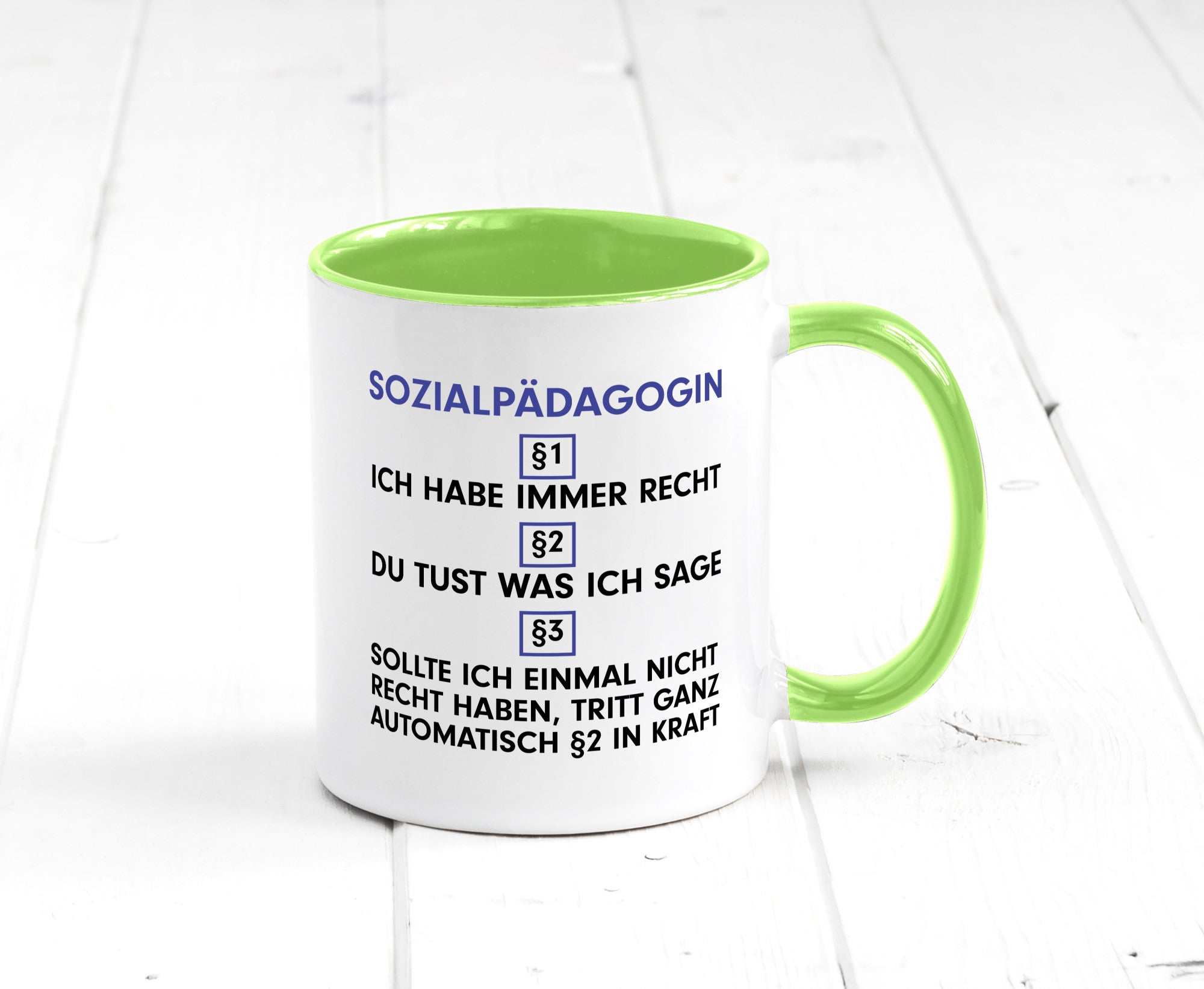 Ich habe immer Recht Sozialpädagogin | Humor Pädagogin Geschenkidee Tasse