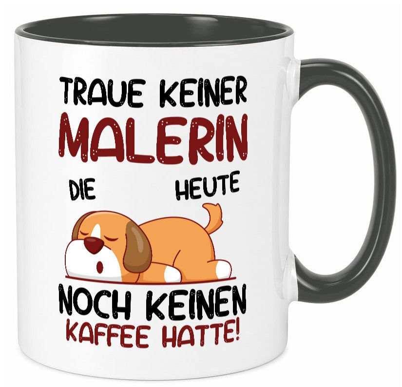 Traue keiner Malerin | Malerinnen Geschenkidee Humor Tasse