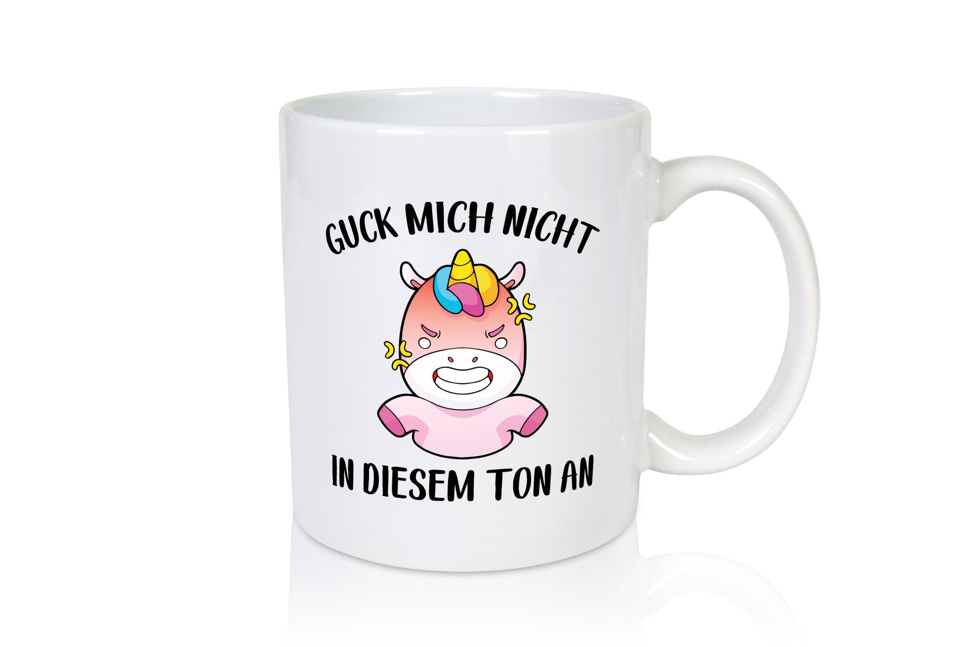 Guck mich nicht in diesem Ton an | Einhorn v2 lustiger Spruch Geschenk Humor