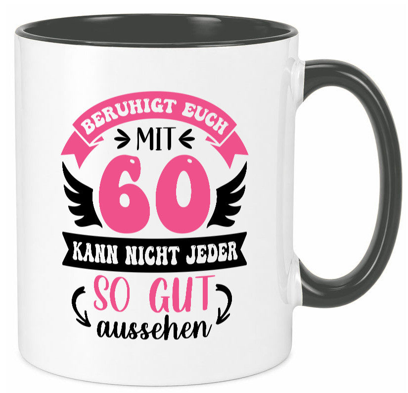 Beruhigt euch mit 60 kann nicht jeder so gut aussehen Geschenkidee Humor Tasse