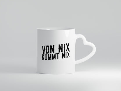 Von nix kommt | Faule Menschen Lazy Humor Geschenkidee Tasse
