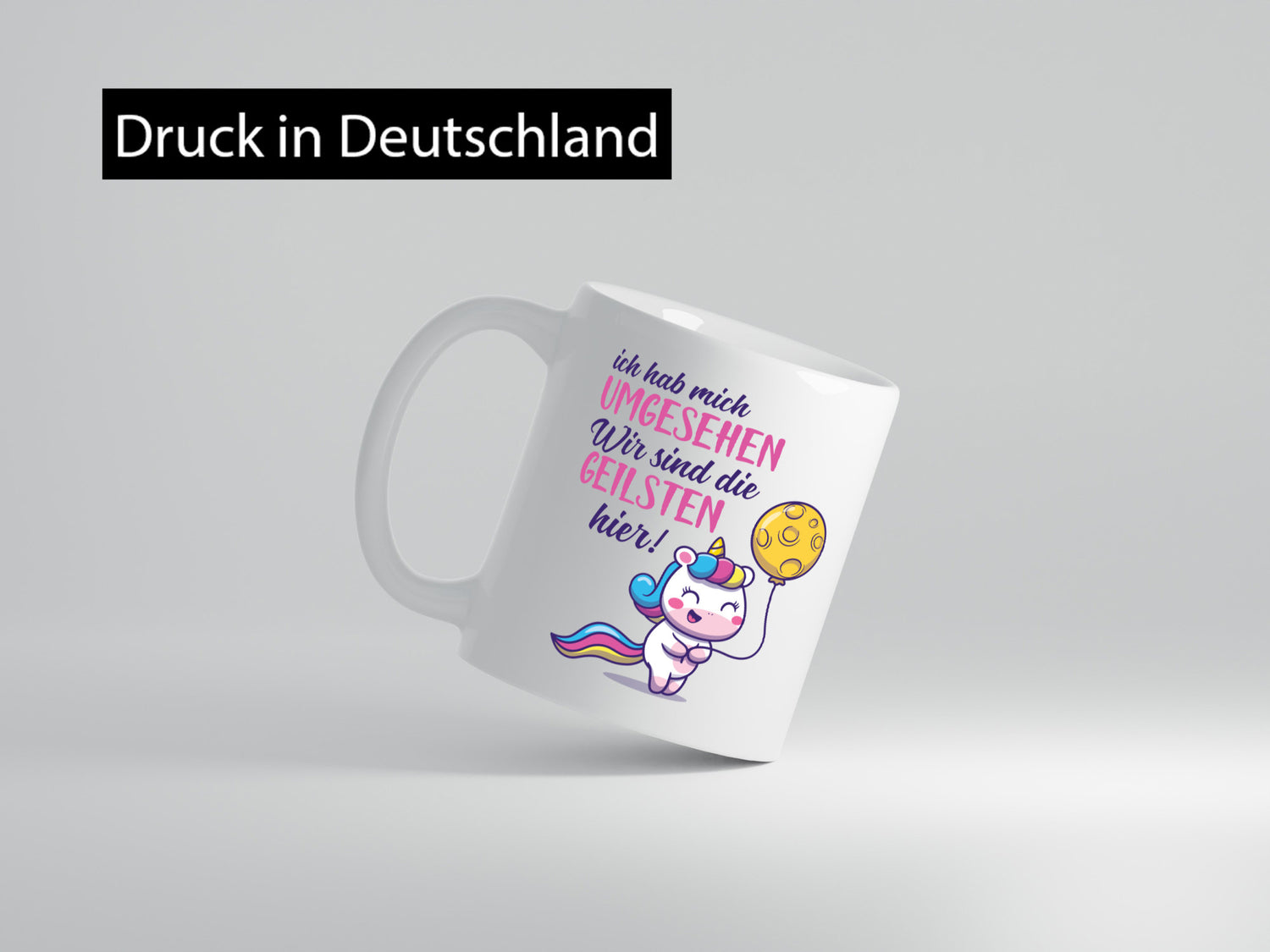 Ich hab mich umgesehen | wir sind die geilsten Einhorn Humor Geschenkidee Tasse