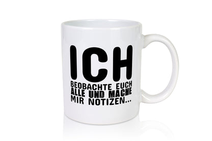 Ich beobachte euch lustiger Spruch Geschenk Humor Geschenkidee Tasse