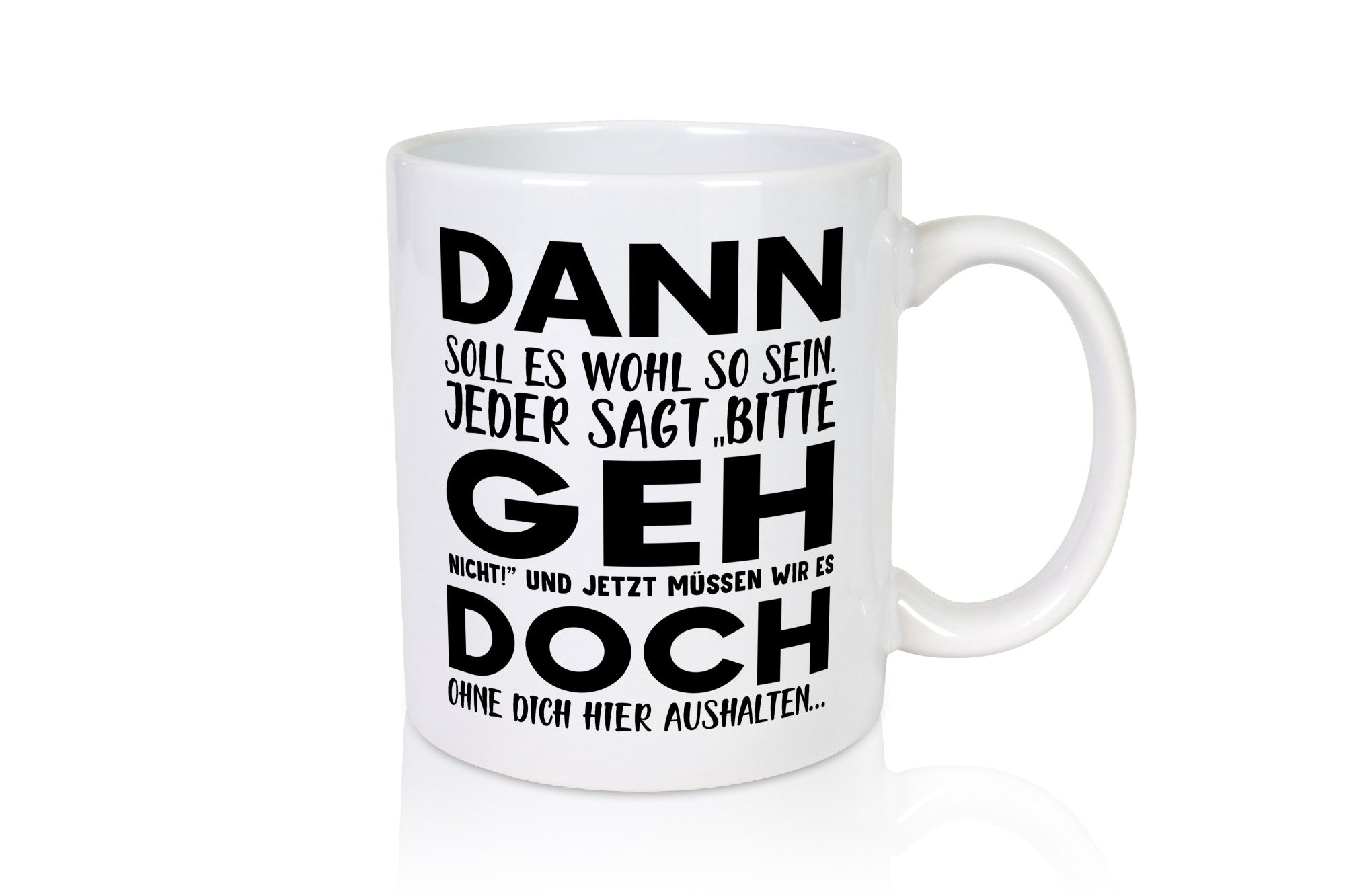 Dann geh doch | Abschied Tasse Kollegen Rente Geschenk Arbeit Büro lustiger