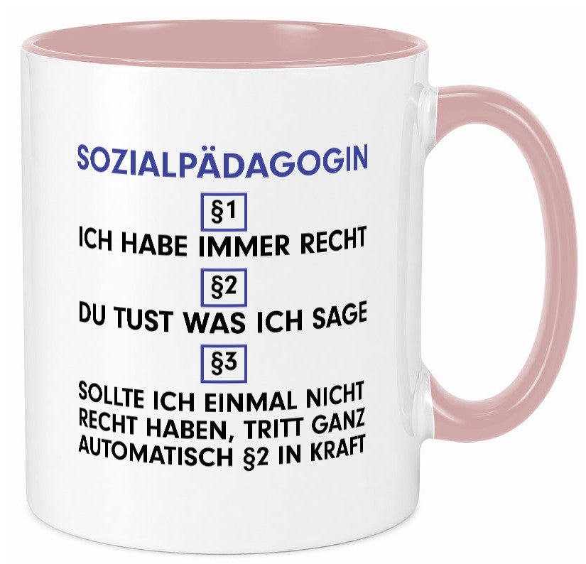 Ich habe immer Recht Sozialpädagogin | Humor Pädagogin Geschenkidee Tasse