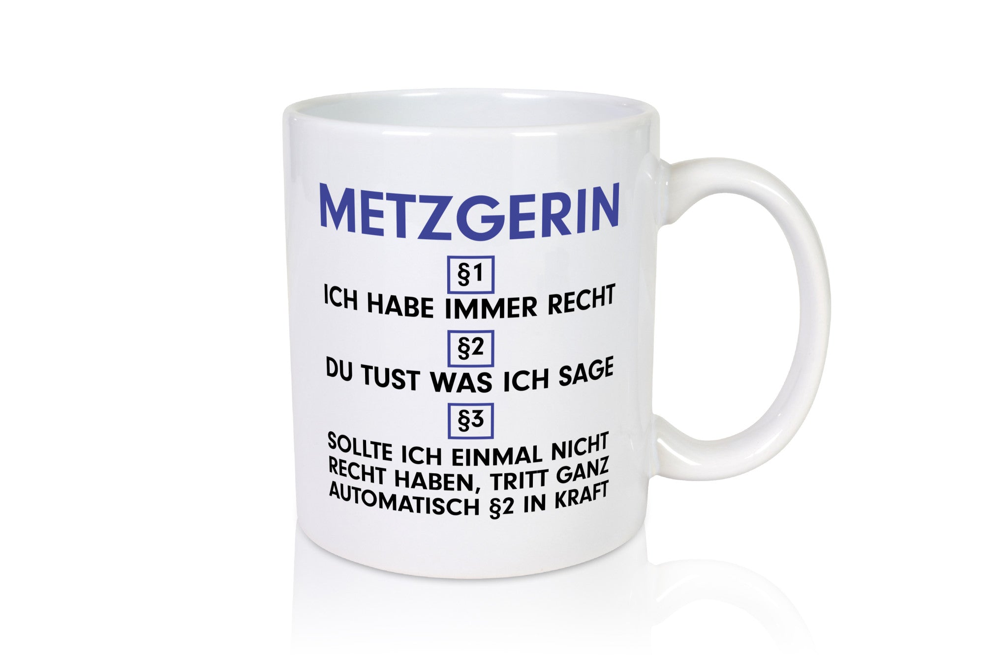 Ich habe immer Recht Metzgerin | Fleischerin v2 Geschenkidee Humor Tasse