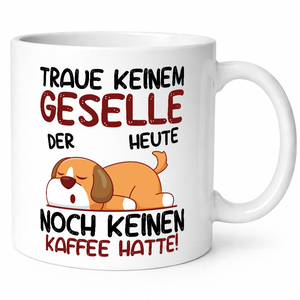 Traue keinem Geselle | Handwerker Geschenkidee Humor Tasse