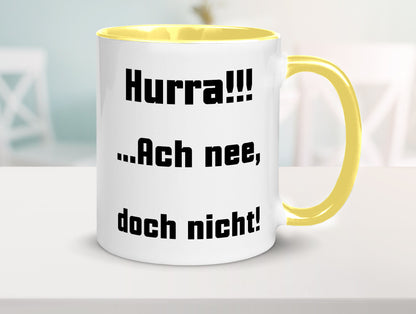 Hurta ach nee, doch nicht Geschenk Humor Geschenkidee lustiger Spruch Tasse
