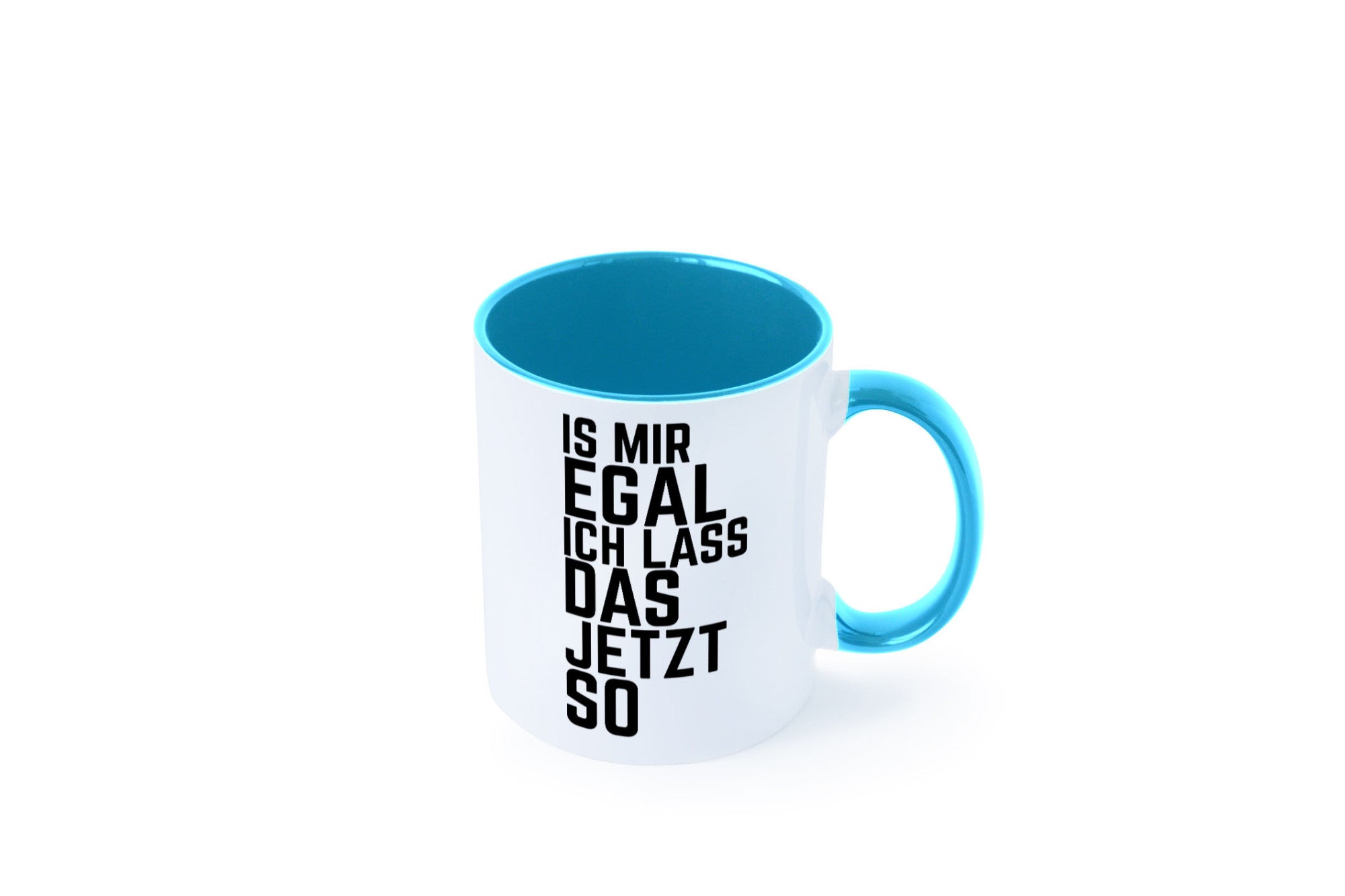 Ist mir egal ich lass das jetzt so | lustiger Spruch Geschenkidee Humor Tasse