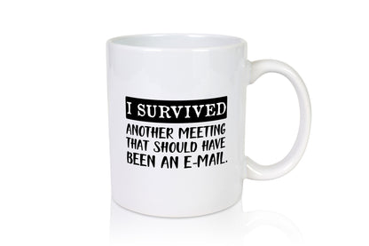 I survived another meeting | Büro Tasse Kollegen Humor Arbeit Geschenkidee