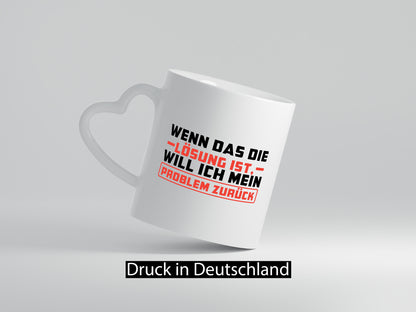 Ich will mein Problem zurück wenn das die Lösung ist v2 lustiger Spruch