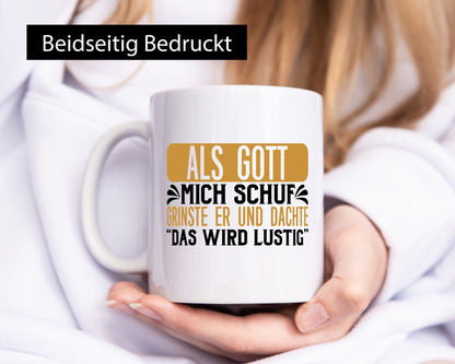 Als Gott mich Schuf Grinste er lustiger Spruch Geschenk Humor Geschenkidee Tasse