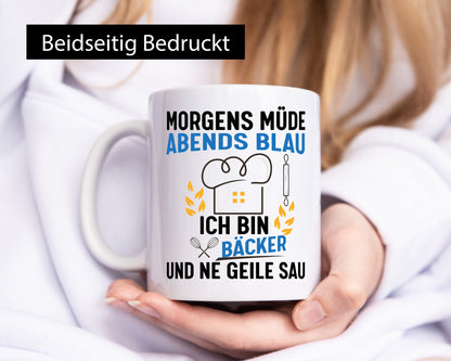 Morgens Müde Abends Blau ich bin Bäcker und ne geile sau lustig Humor