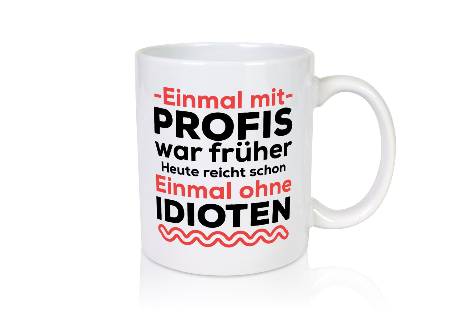 Einmal mit Profis | Männer Tasse ohne Idioten lustig Humor Geschenkidee Geschenk