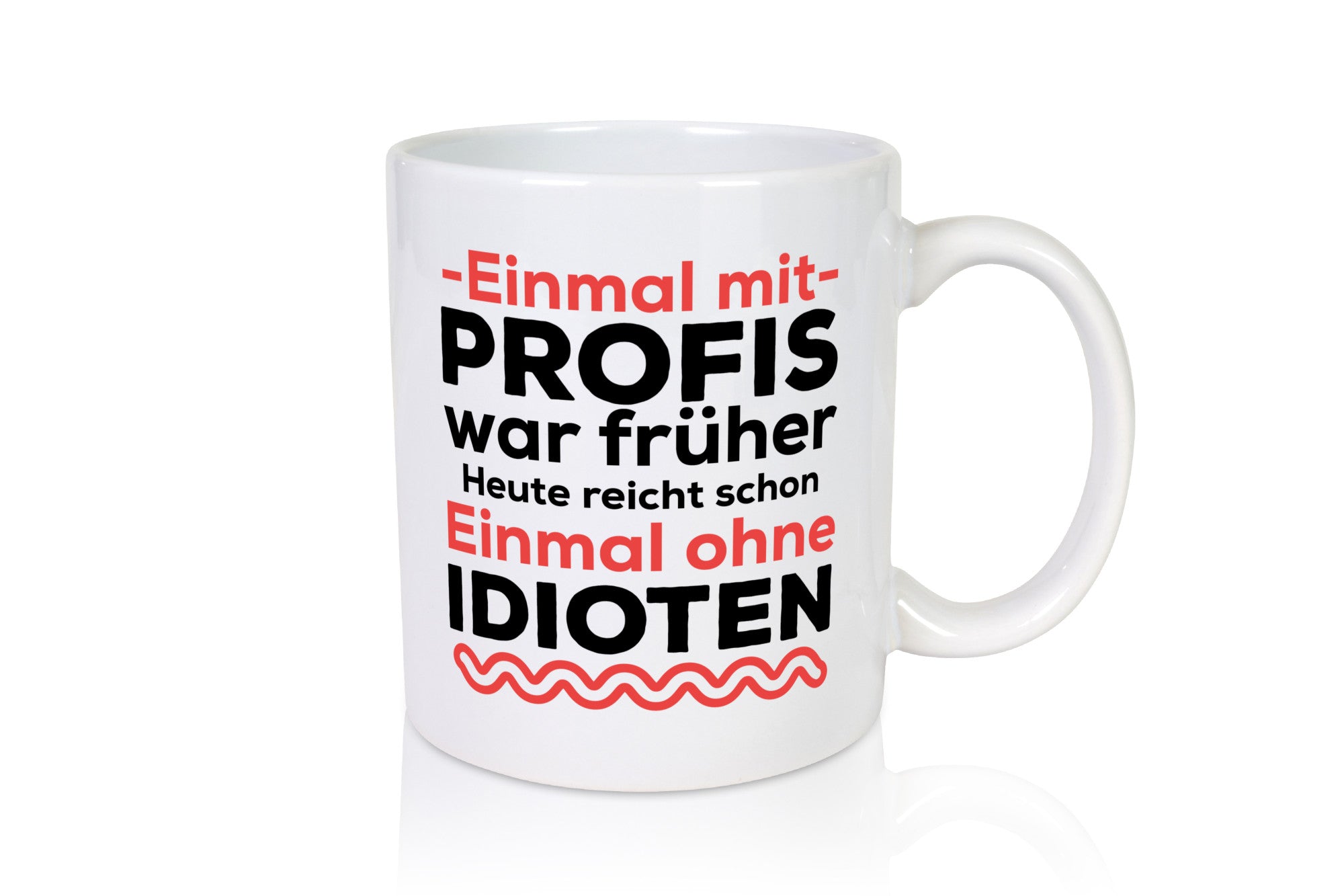 Einmal mit Profis | Männer Tasse ohne Idioten lustig Humor Geschenkidee Geschenk