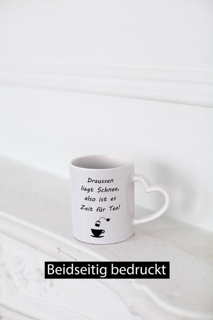 Drausen liegt schnee also ist es Zeit für Tee Geschenkidee Humor Tasse