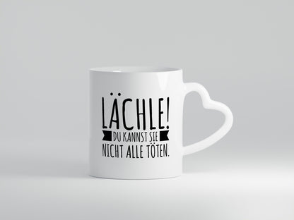 Lächle | Du kannst sie nicht alle töten Sarkasmus Spruch lustig Humor