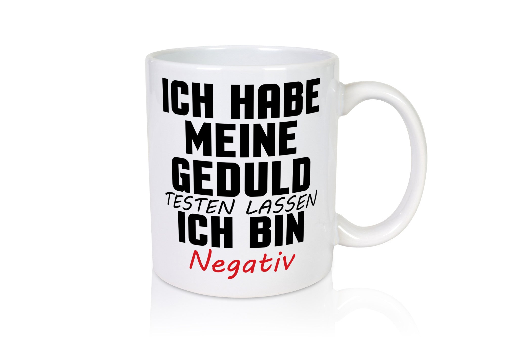 Geduld testen lassen. negativ | Entspannung Eile Witz Humor Geschenkidee Tasse