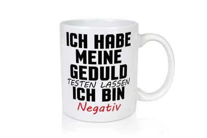 Geduld testen lassen. negativ | Entspannung Eile Witz Humor Geschenkidee Tasse
