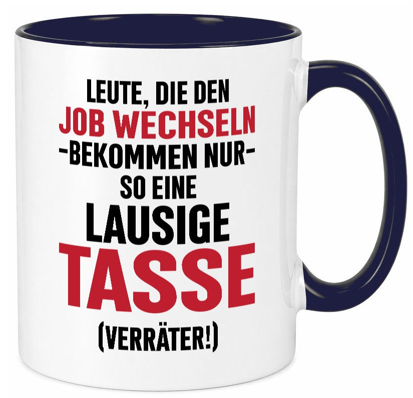 Job Wechsel | Verräter Lausige Tasse Geschenk Arbeit Kollegen Büro lustiger