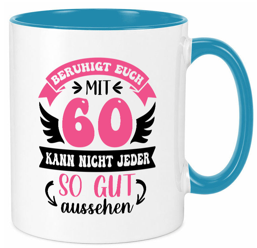 Beruhigt euch mit 60 kann nicht jeder so gut aussehen Geschenkidee Humor Tasse