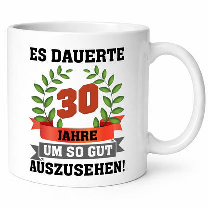 Gut Aussehen | 30 Jahre alt Ich sehe geil aus Humor Geschenkidee Tasse