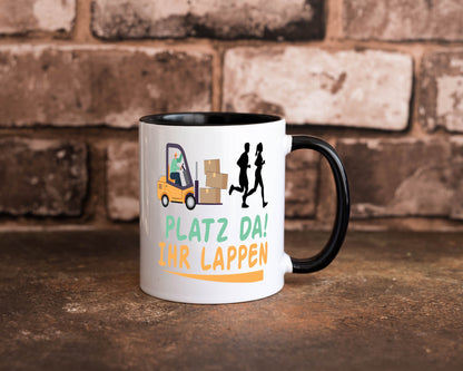 Platz da ihr Lappen | Stapler Fahrer Humor Geschenkidee Tasse