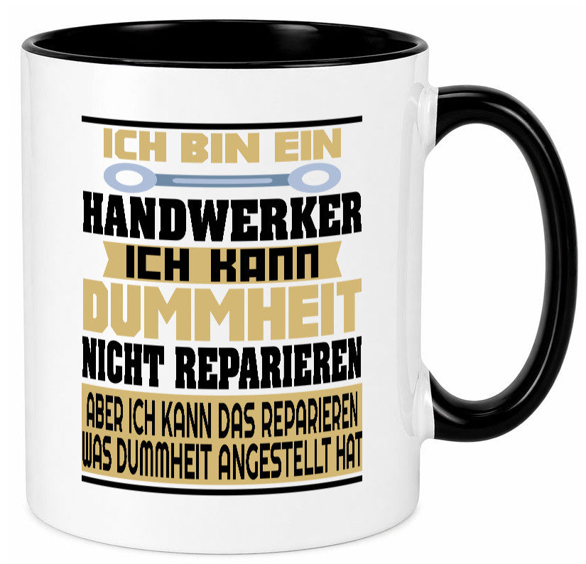 Ich bin Handwerker | Dummheit Schlechte Arbeit lustiger Spruch Geschenk