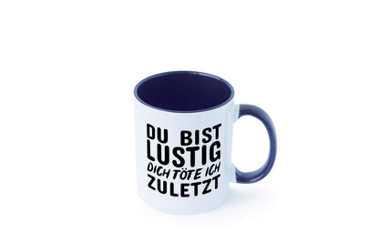 Du bist lustig Humor Geschenkidee Tasse