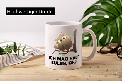 Ich mag halt Eulen ok? | Nachteule Humor Geschenkidee Tasse