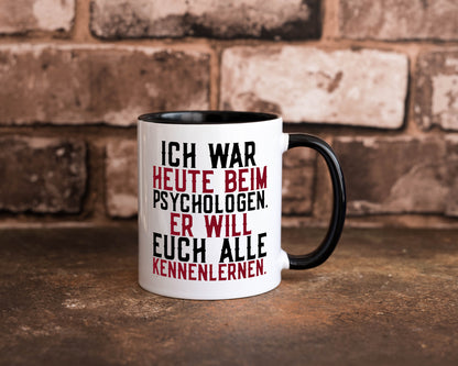 Ich war beim Psychologen | Therapie Sarkasmus Witz Geschenkidee Humor Tasse