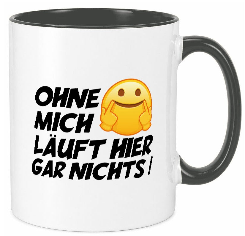 Ohne mich Geschenk Humor Geschenkidee lustiger Spruch Tasse