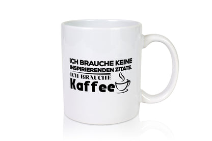 Ich brauche Kaffee | Kaffeetrinker Humor Spruch Tasse Geschenkidee