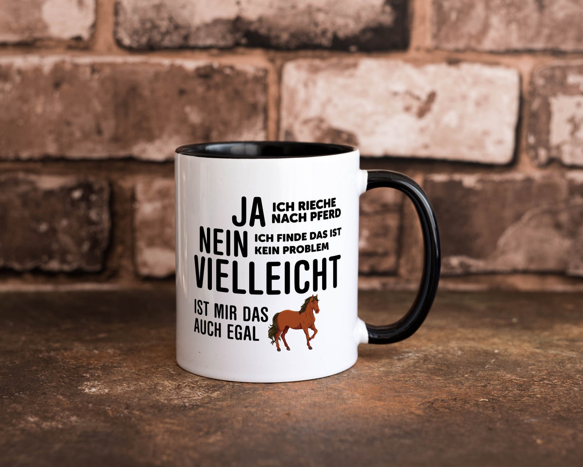 Ja ich rieche nach Pferd | Ist mir egal liebe Pferde Geschenkidee Humor Tasse