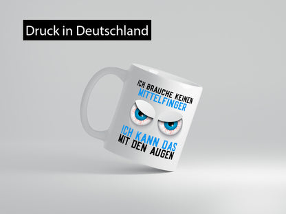 Ich brauche keinen Mittelfinger | böse Augen Humor Comic Geschenkidee Tasse