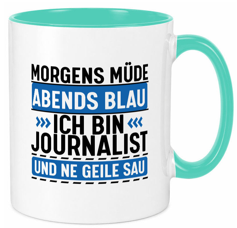 Morgens Müde Abends Blau ich bin Journalist und ne geile sau lustiger Spruch