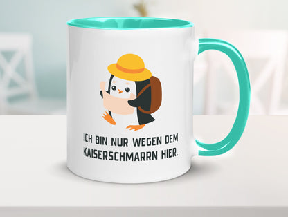 Ich bin nur wegen dem Kaiserschmarrn hier | Pinguin Geschenkidee Humor Tasse