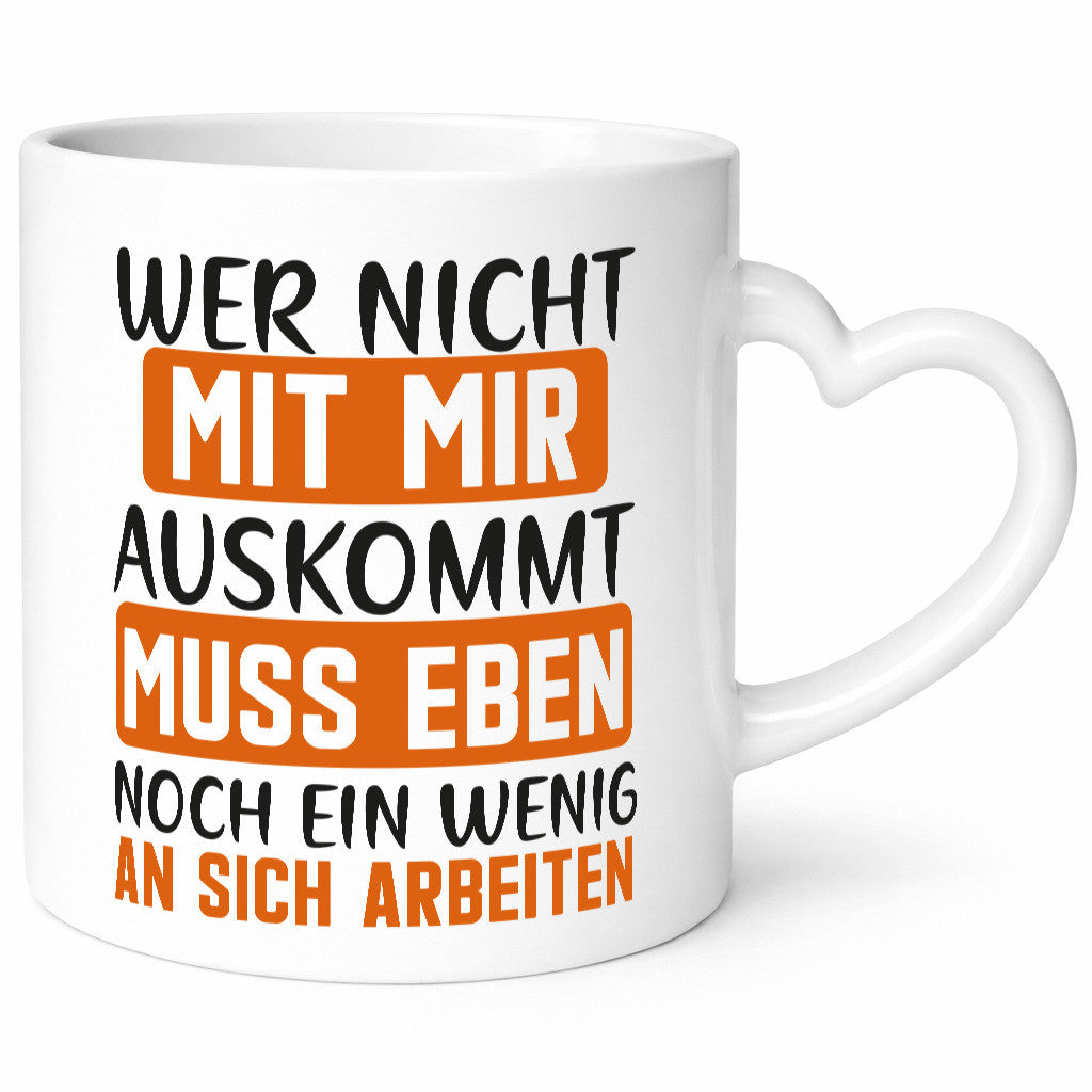 Wer nicht mit mir auskommt muss an sich Arbeiten lustiger Spruch Geschenk