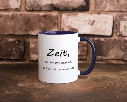 Zeit die wir uns nehmen ist etwas gibt Humor Geschenkidee Tasse