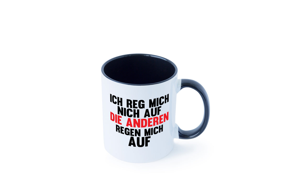 Rege mich nicht auf, andere regen auf | Humor Spaß Geschenkidee Tasse