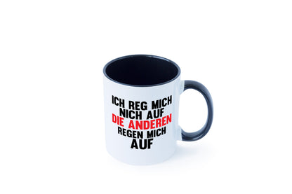 Rege mich nicht auf, andere regen auf | Humor Spaß Geschenkidee Tasse