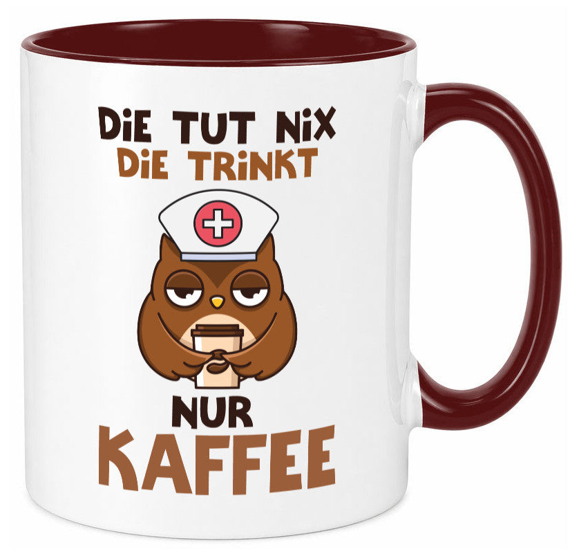 Die tut nix! | Spruch Kaffee Krankenschwester lustiger Geschenk Humor Tasse